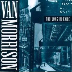 Van Morrison : Too Long In Exile